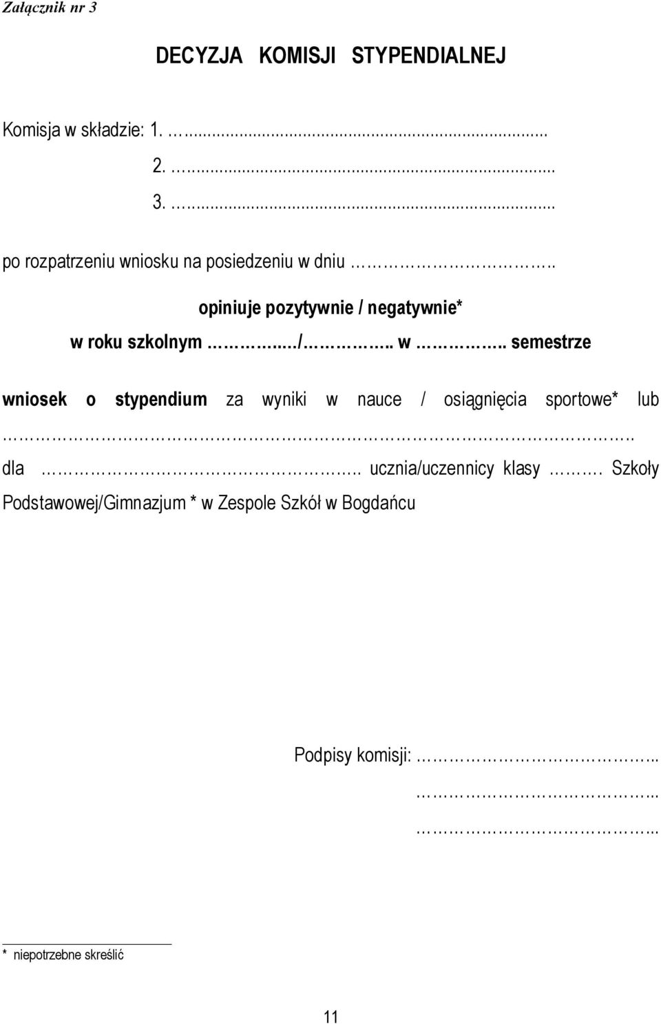 roku szkolnym.. /.. w.. semestrze wniosek o stypendium za wyniki w nauce / osiągnięcia sportowe* lub.