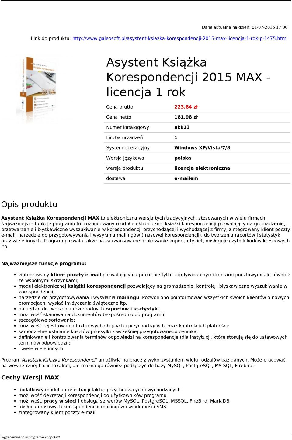 98 zł akk13 Liczba urządzeń 1 System operacyjny Wersja językowa wersja produktu dostawa Windows XP/Vista/7/8 polska licencja elektroniczna e-mailem Opis produktu Asystent Książka Korespondencji MAX