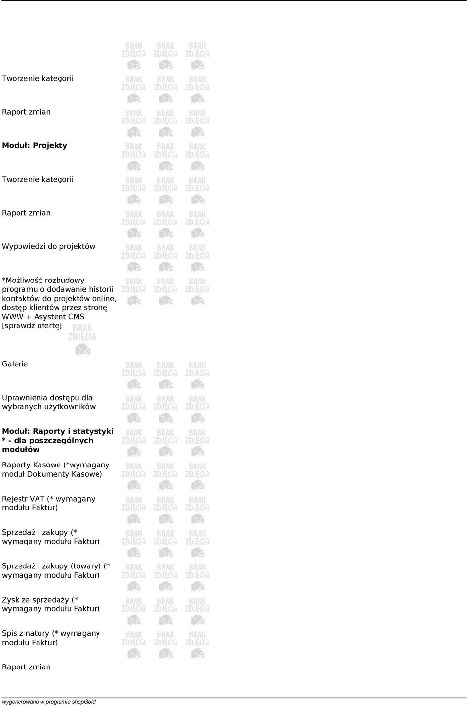 Moduł: Raporty i statystyki * - dla poszczególnych modułów Raporty Kasowe (*wymagany moduł Dokumenty Kasowe) Rejestr VAT (*