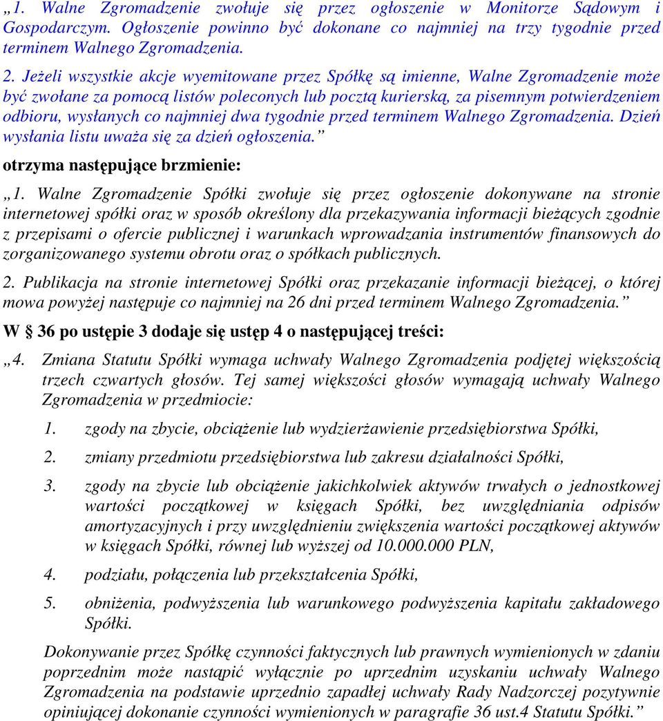 tygodnie przed terminem Walnego Zgromadzenia. Dzie wysłania listu uwaa si za dzie ogłoszenia. 1.