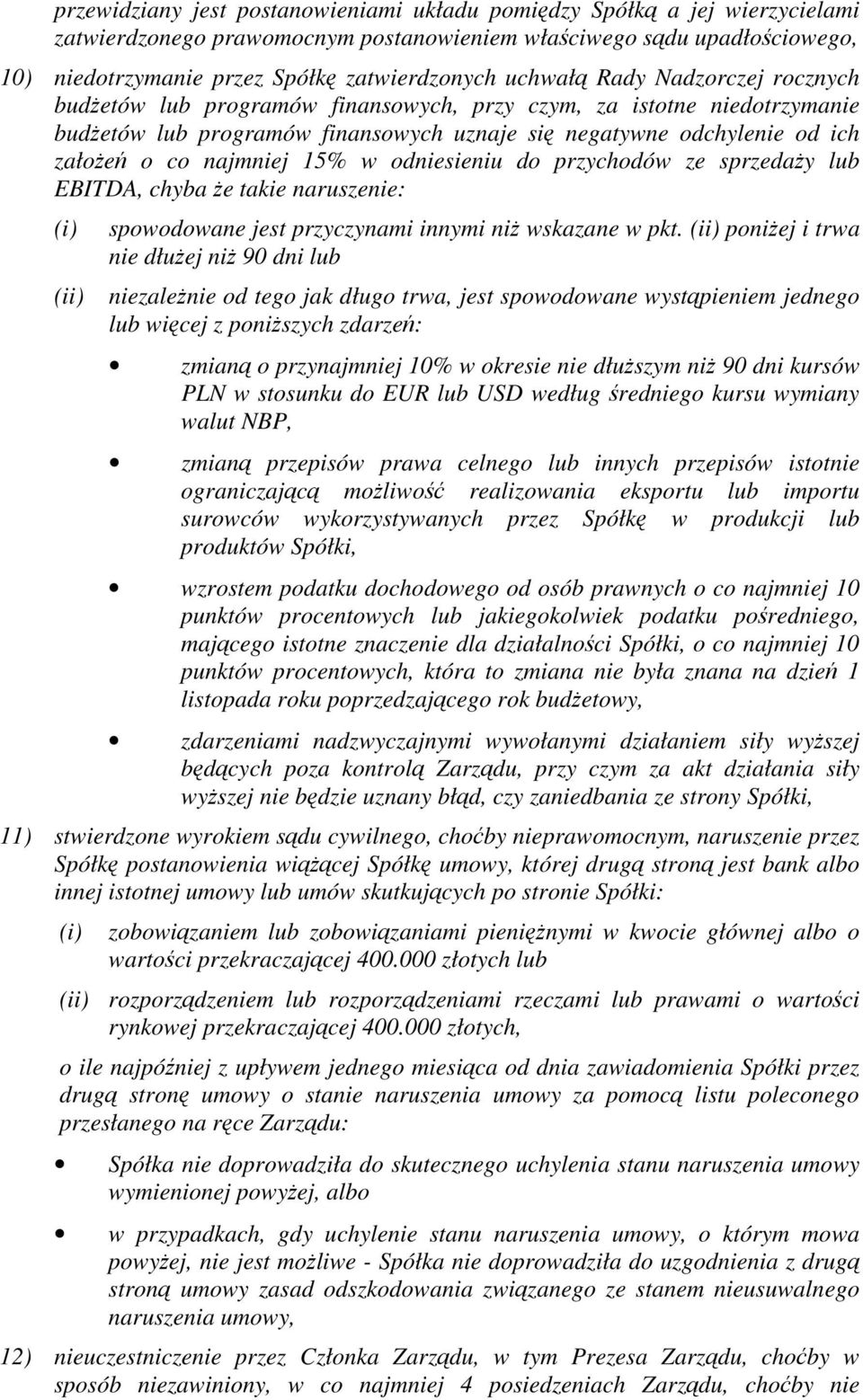 odniesieniu do przychodów ze sprzeday lub EBITDA, chyba e takie naruszenie: (i) spowodowane jest przyczynami innymi ni wskazane w pkt.