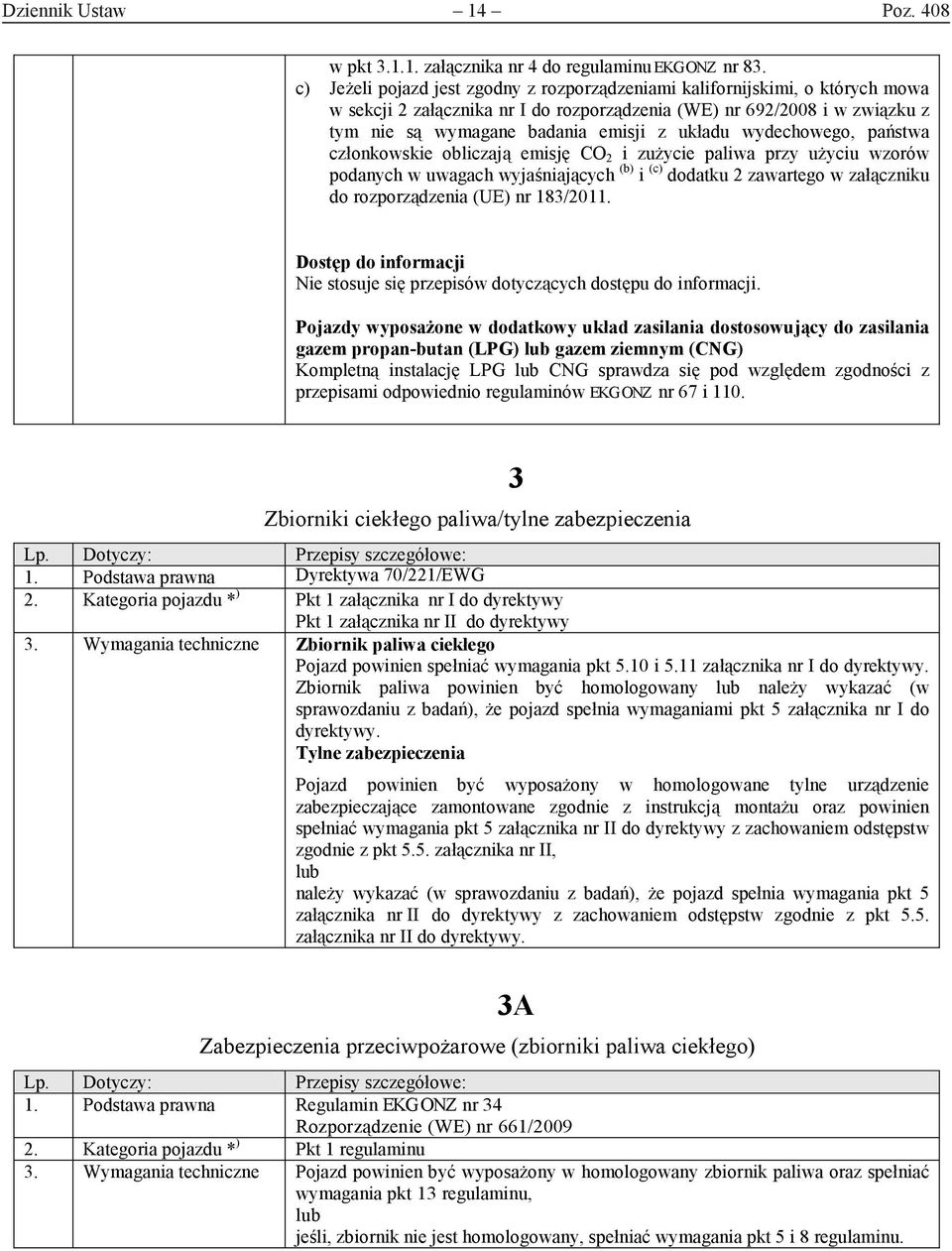 wydechowego, państwa członkowskie obliczają emisję CO 2 i zużycie paliwa przy użyciu wzorów podanych w uwagach wyjaśniających (b) i (c) dodatku 2 zawartego w załączniku do rozporządzenia (UE) nr