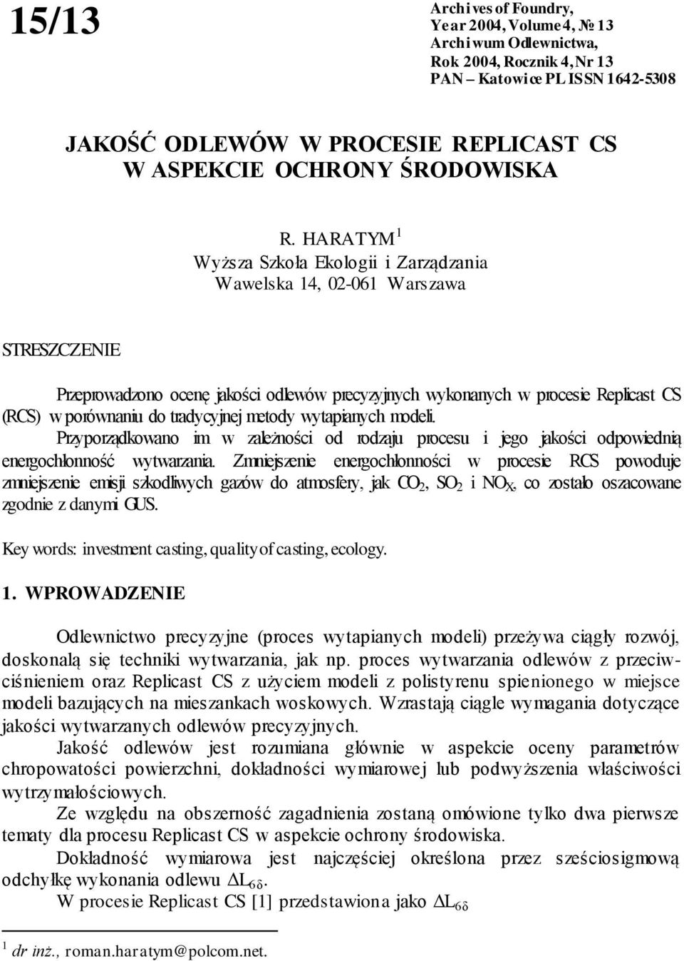 tradycyjnej metody wytapianych modeli. Przyporządkowano im w zależności od rodzaju procesu i jego jakości odpowiednią energochłonność wytwarzania.