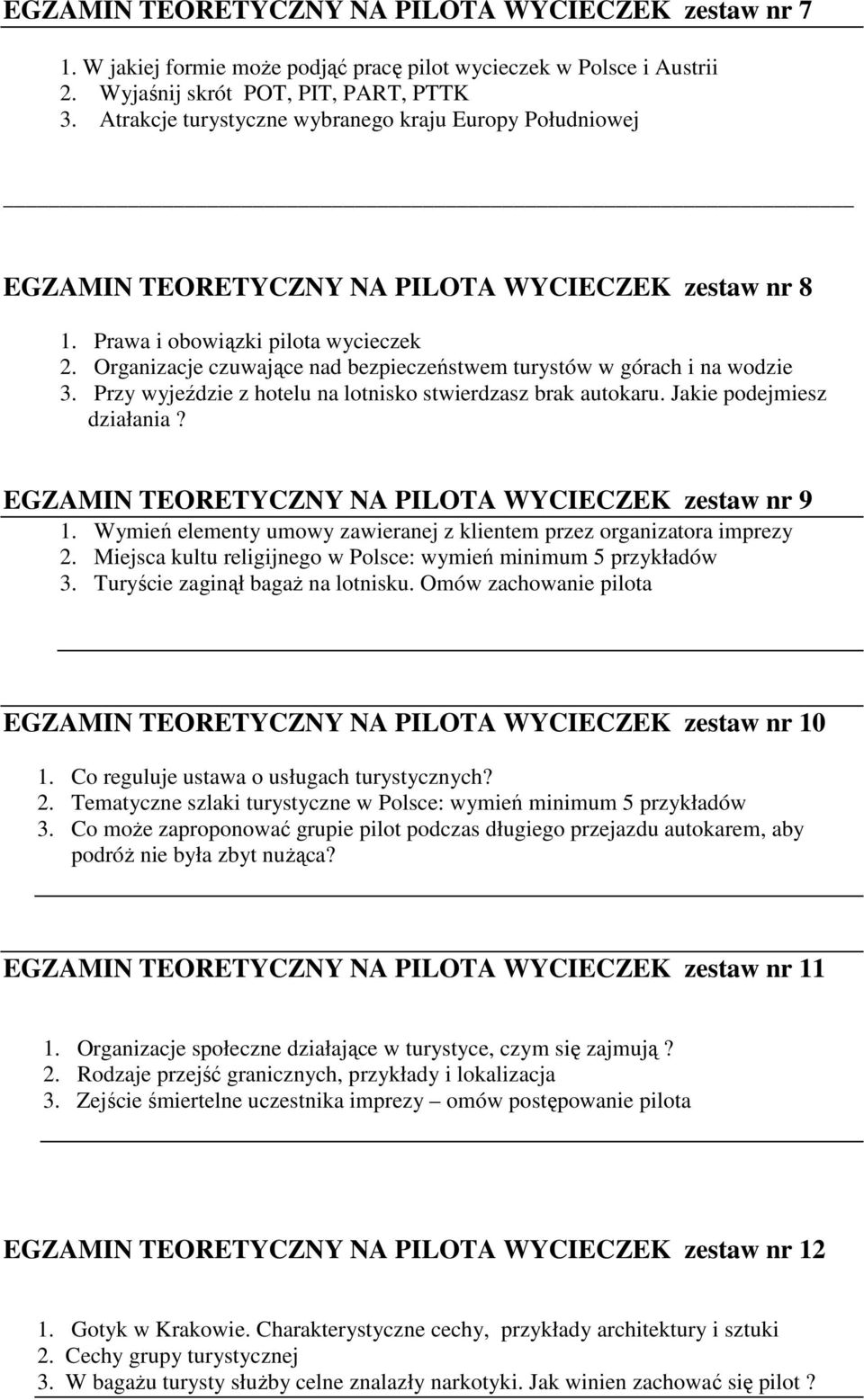 Organizacje czuwające nad bezpieczeństwem turystów w górach i na wodzie 3. Przy wyjeździe z hotelu na lotnisko stwierdzasz brak autokaru. Jakie podejmiesz działania?