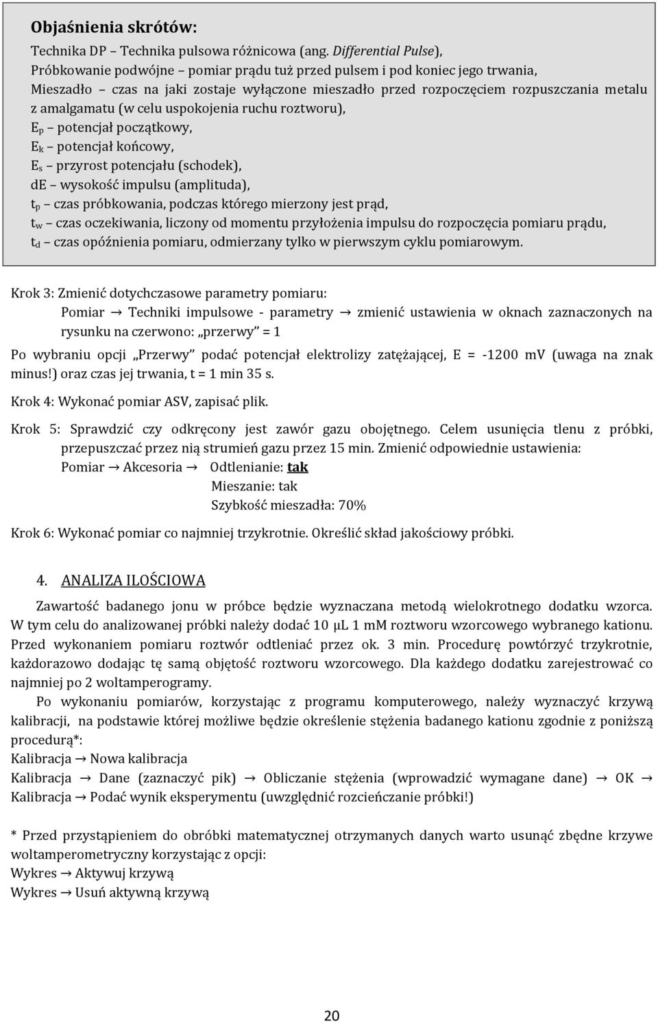 amalgamatu (w celu uspokojenia ruchu roztworu), E p potencjał początkowy, E k potencjał końcowy, E s przyrost potencjału (schodek), de wysokość impulsu (amplituda), t p czas próbkowania, podczas