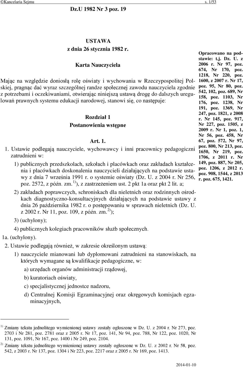 oczekiwaniami, otwierając niniejszą ustawą drogę do dalszych uregulowań prawnych systemu edukacji narodowej, stanowi się, co następuje: Rozdział 1 