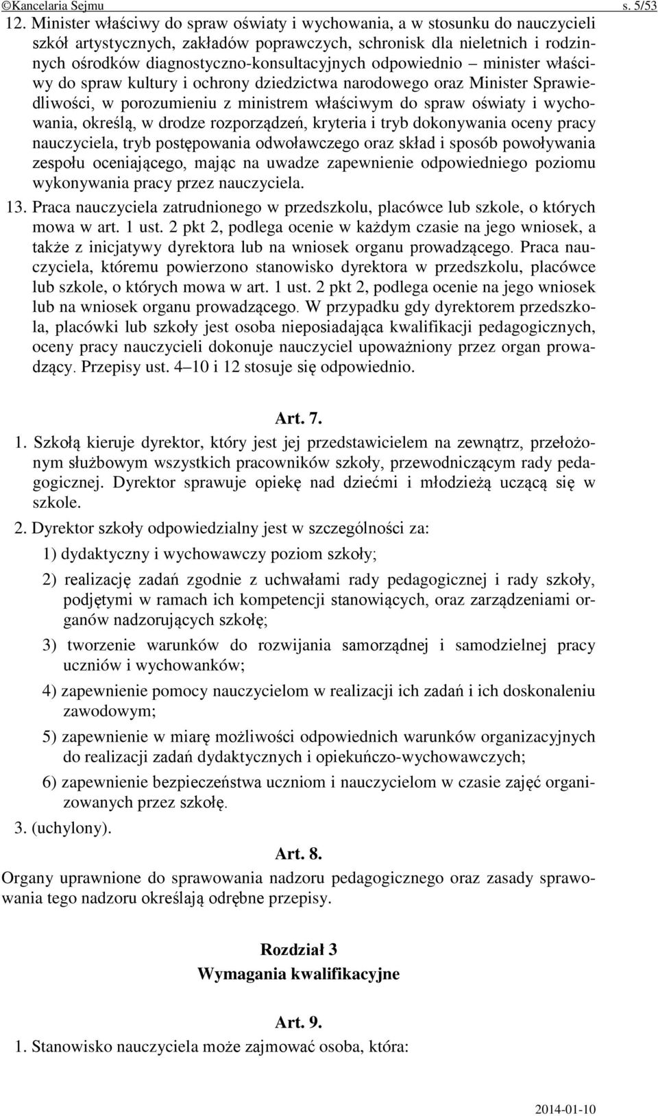 odpowiednio minister właściwy do spraw kultury i ochrony dziedzictwa narodowego oraz Minister Sprawiedliwości, w porozumieniu z ministrem właściwym do spraw oświaty i wychowania, określą, w drodze