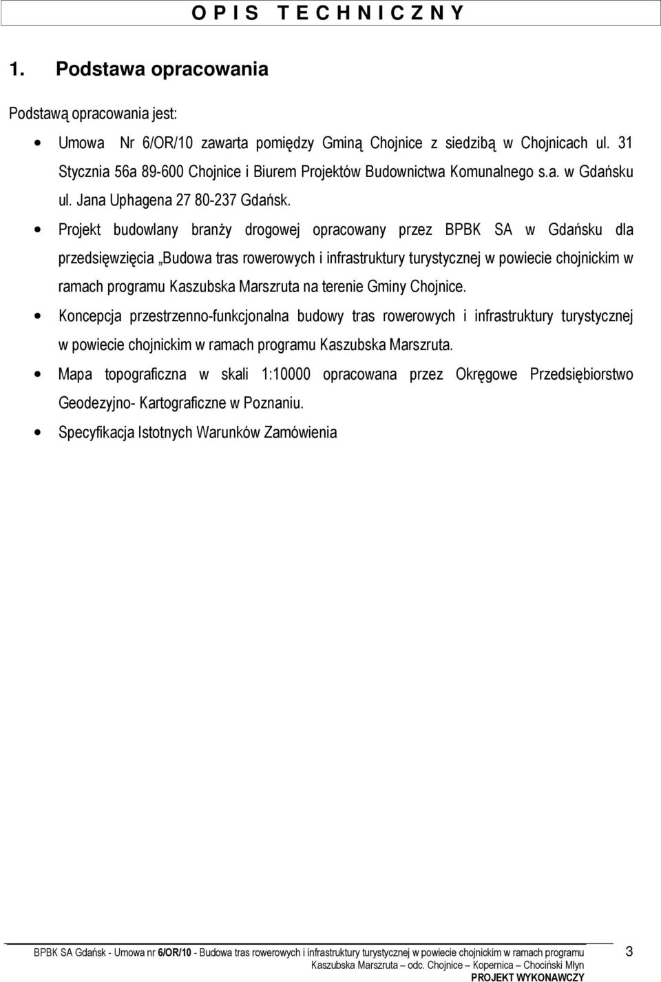 Projekt budowlany branży drogowej opracowany przez BPBK SA w Gdańsku dla przedsięwzięcia Budowa tras rowerowych i infrastruktury turystycznej w powiecie chojnickim w ramach programu Kaszubska