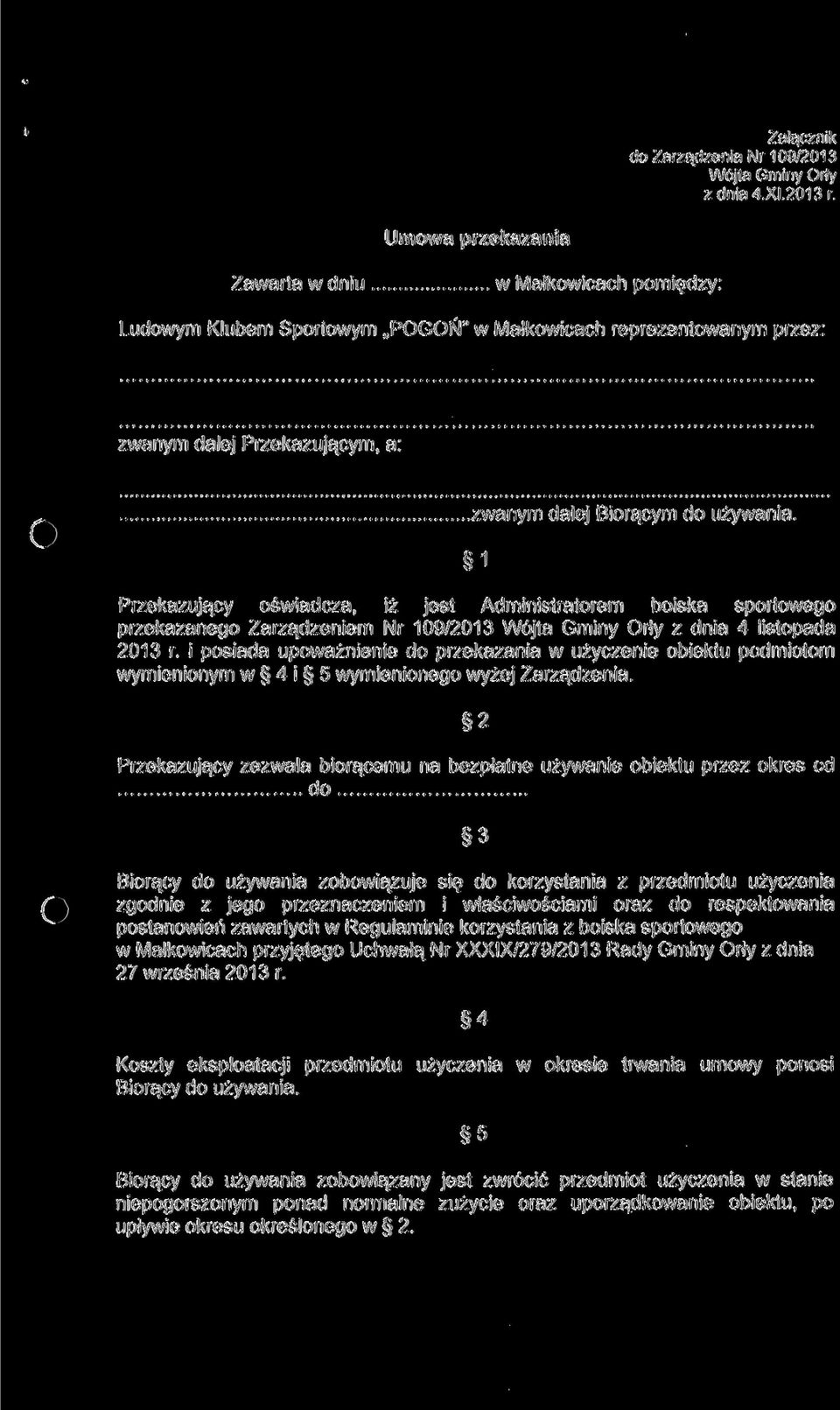 1 Przekazujący oświadcza, iż jest Administratorem boiska sportowego przekazanego Zarządzeniem Nr 109/2013 Wójta Gminy Orły z dnia 4 listopada 2013 r.