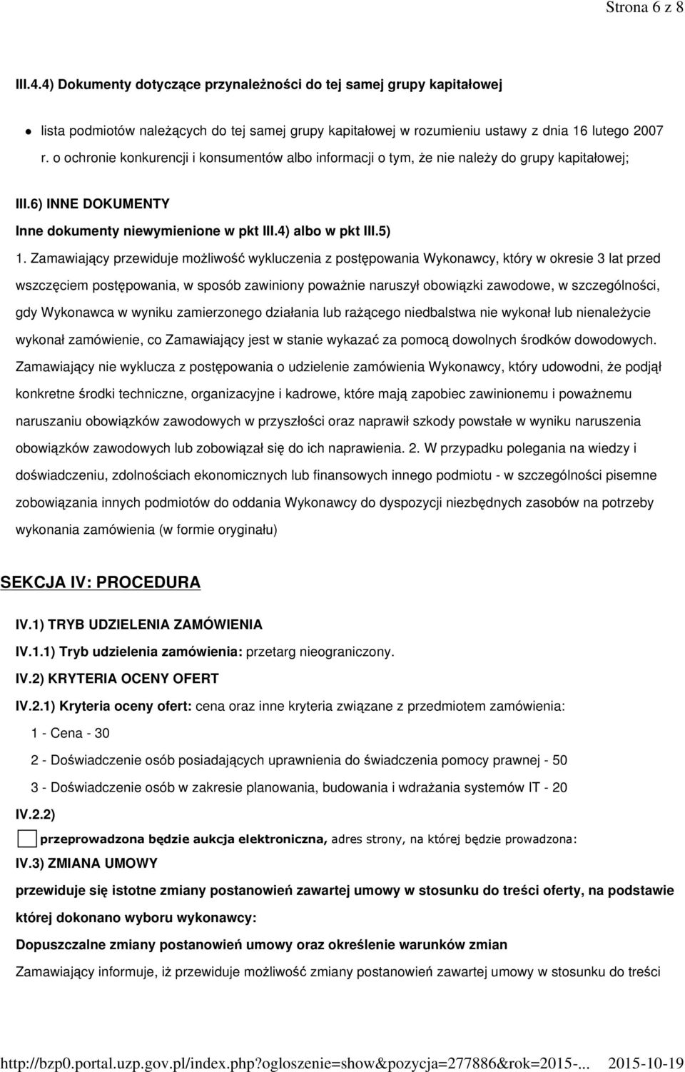 Zamawiający przewiduje możliwość wykluczenia z postępowania Wykonawcy, który w okresie 3 lat przed wszczęciem postępowania, w sposób zawiniony poważnie naruszył obowiązki zawodowe, w szczególności,