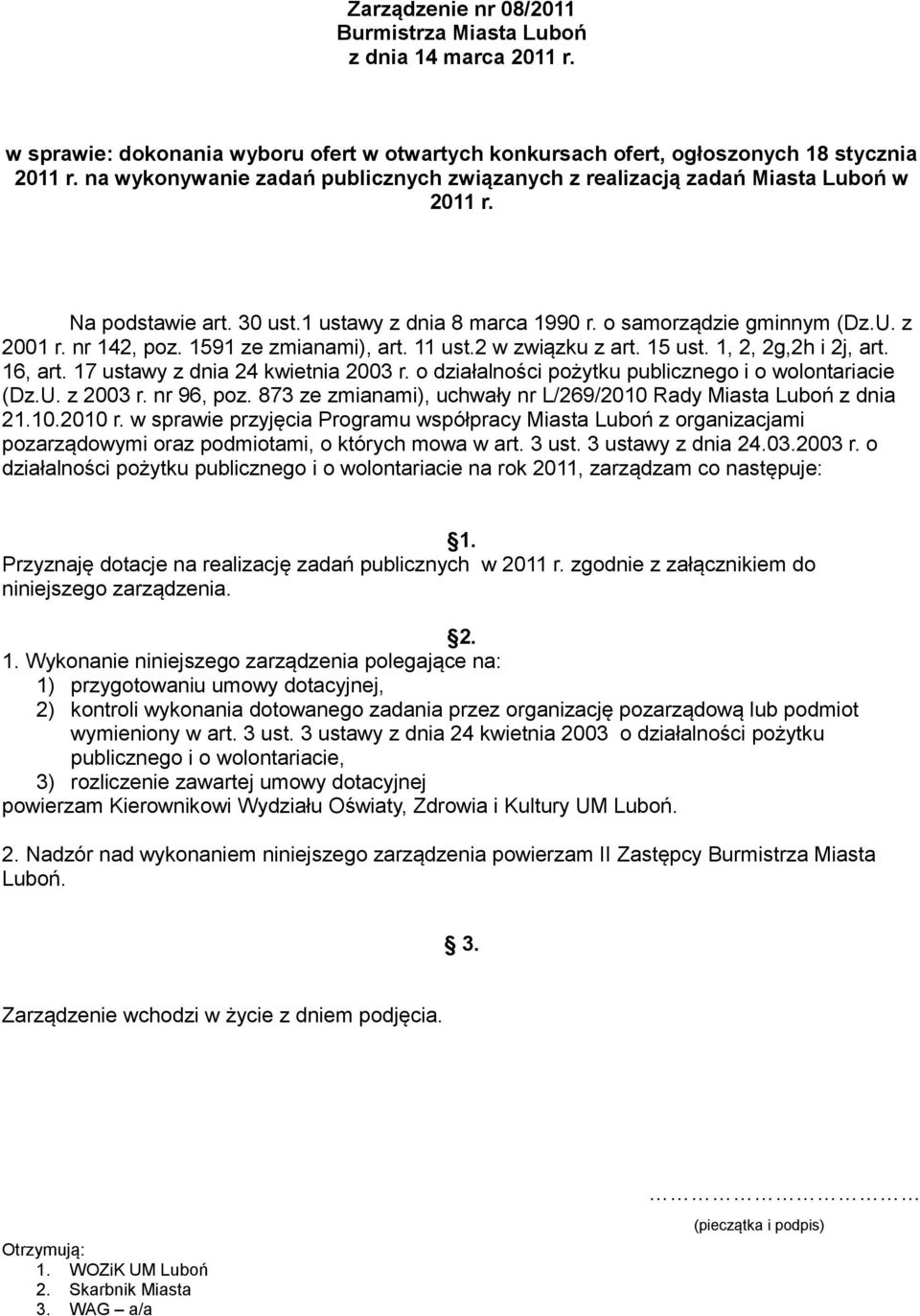 1591 ze zmianami), art. 11 ust.2 w związku z art. 15 ust. 1, 2, 2g,2h i 2j, art. 16, art. 17 ustawy z dnia 24 kwietnia 2003 r. o działalności pożytku publicznego i o wolontariacie (Dz.U. z 2003 r.