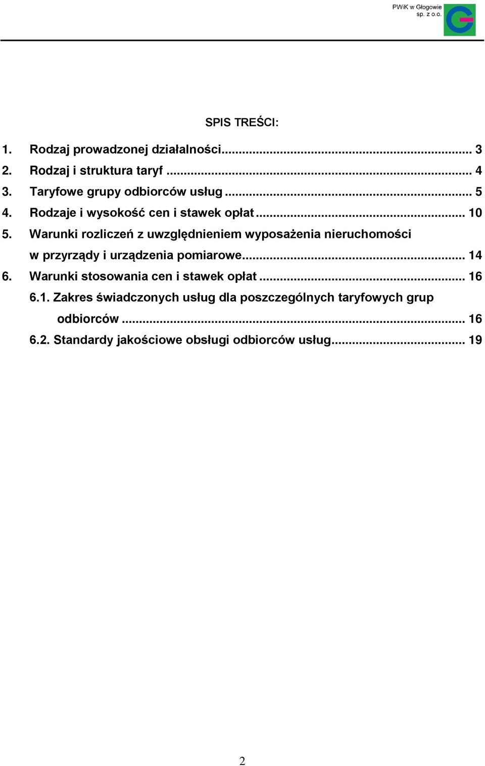 Warunki rozliczeń z uwzględnieniem wyposażenia nieruchomości w przyrządy i urządzenia pomiarowe... 14 6.