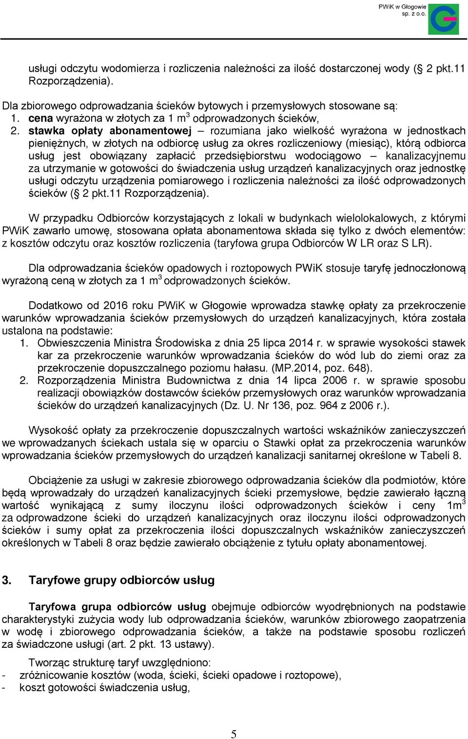 stawka opłaty abonamentowej rozumiana jako wielkość wyrażona w jednostkach pieniężnych, w złotych na odbiorcę usług za okres rozliczeniowy (miesiąc), którą odbiorca usług jest obowiązany zapłacić