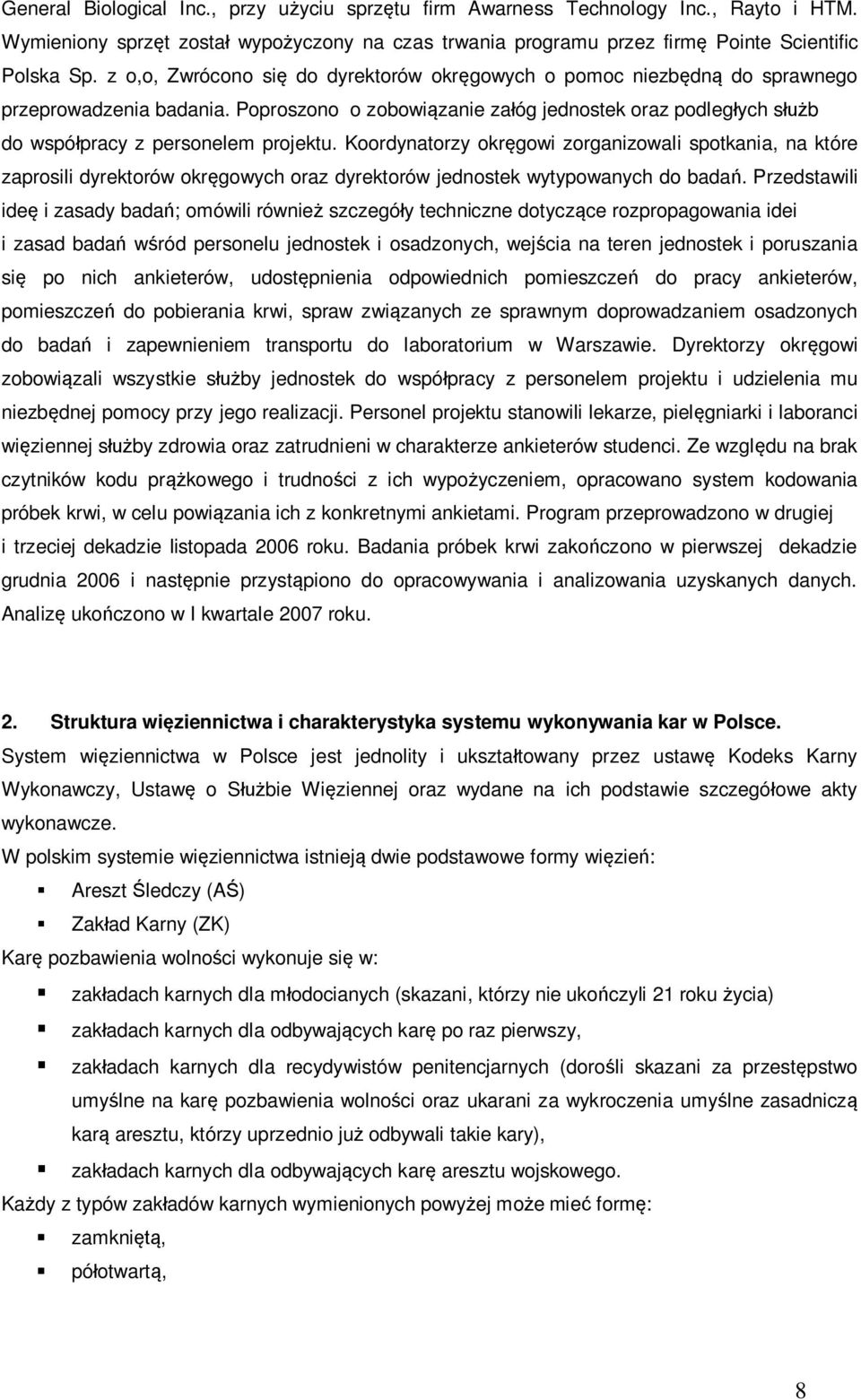 Poproszono o zobowiązanie załóg jednostek oraz podległych służb do współpracy z personelem projektu.