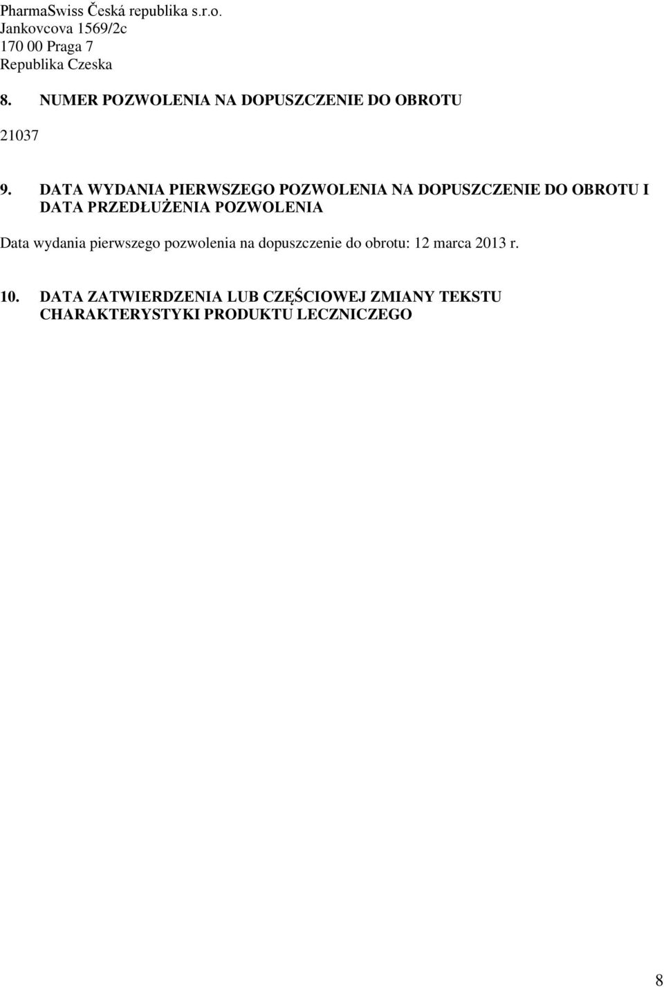 DATA WYDANIA PIERWSZEGO POZWOLENIA NA DOPUSZCZENIE DO OBROTU I DATA PRZEDŁUŻENIA POZWOLENIA Data