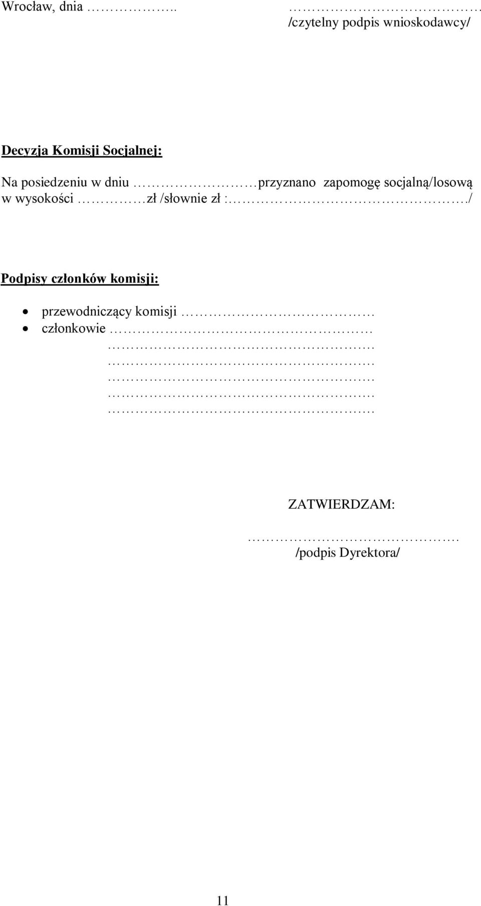 posiedzeniu w dniu przyznano zapomogę socjalną/losową w