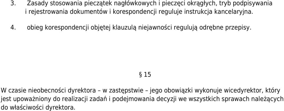 obieg korespondencji objętej klauzulą niejawności regulują odrębne przepisy.