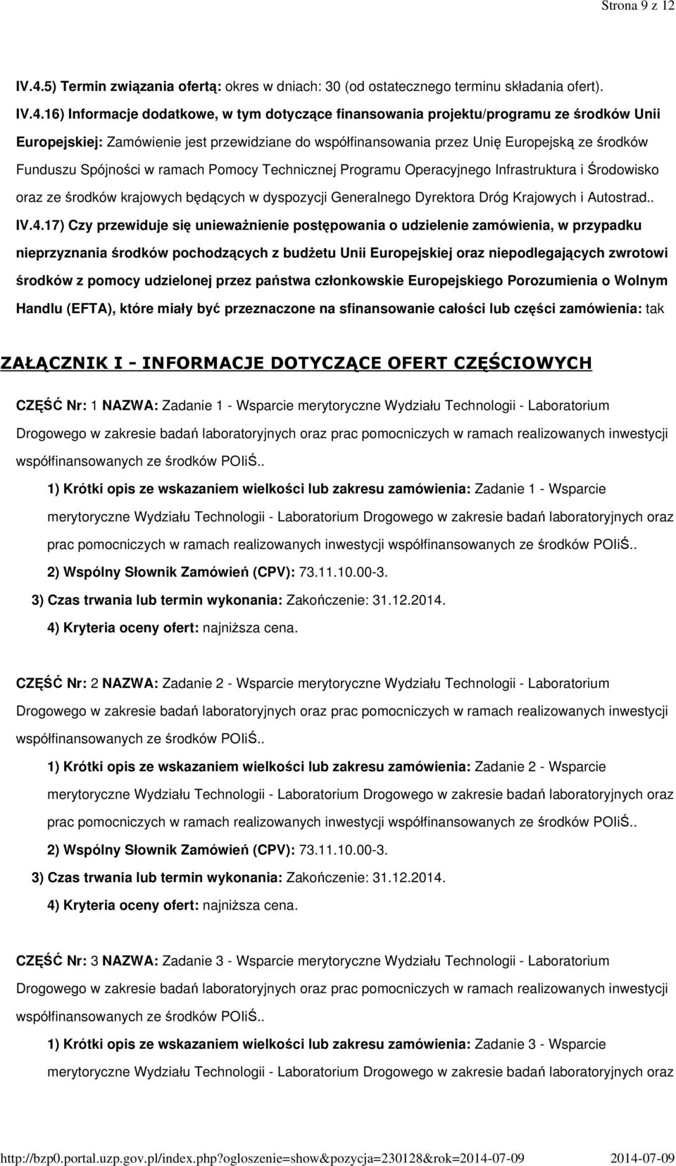 16) Informacje dodatkowe, w tym dotyczące finansowania projektu/programu ze środków Unii Europejskiej: Zamówienie jest przewidziane do współfinansowania przez Unię Europejską ze środków Funduszu