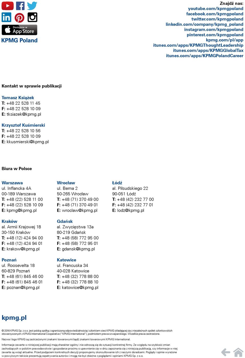 pl Krzysztof Kuśmierski T: +48 22 528 10 56 F: +48 22 528 10 09 E: kkusmierski@kpmg.pl Biura w Polsce Warszawa ul.