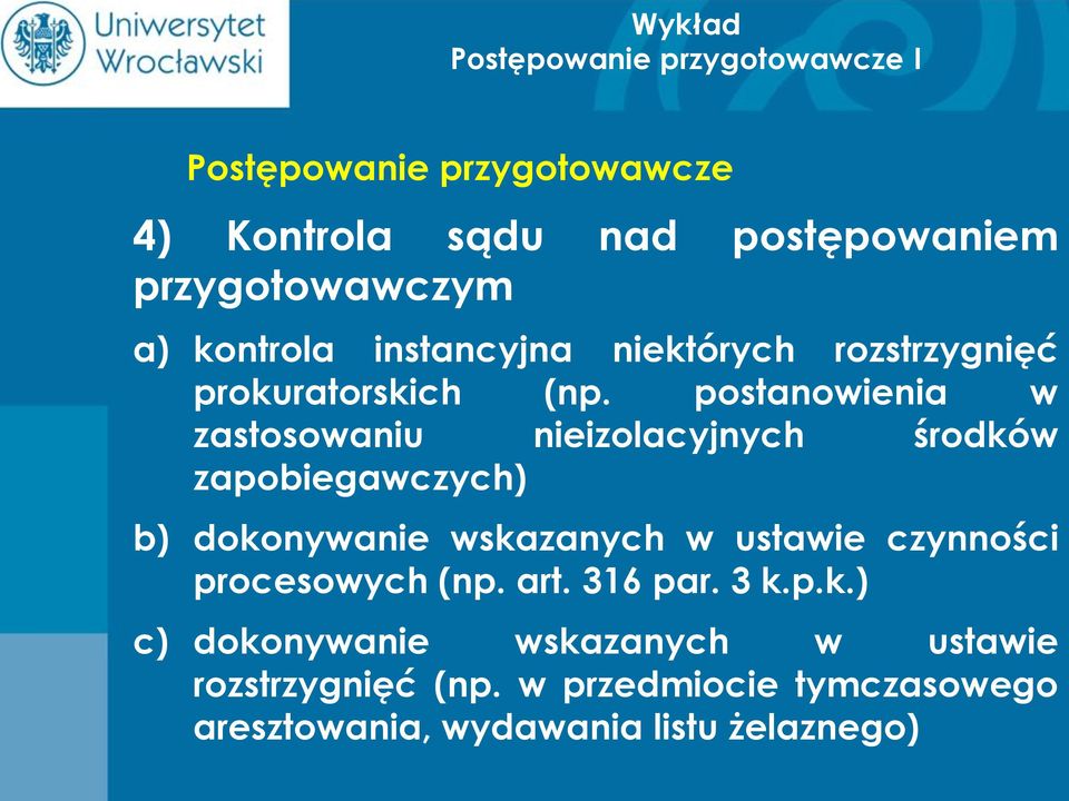 postanowienia w zastosowaniu nieizolacyjnych środków zapobiegawczych) b) dokonywanie wskazanych w