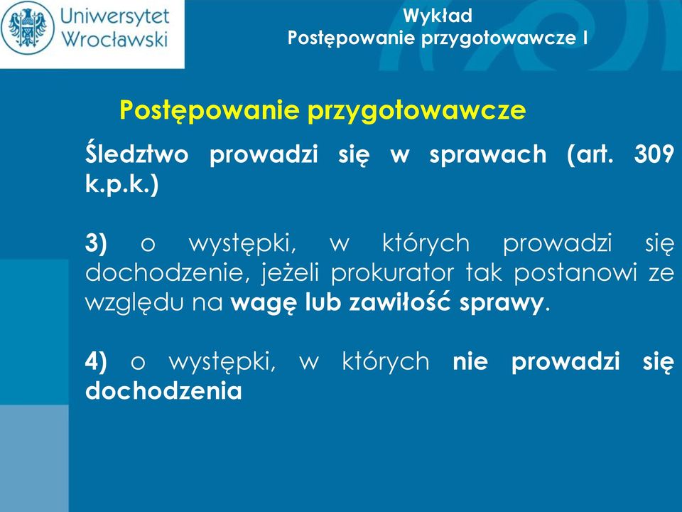 jeżeli prokurator tak postanowi ze względu na wagę lub