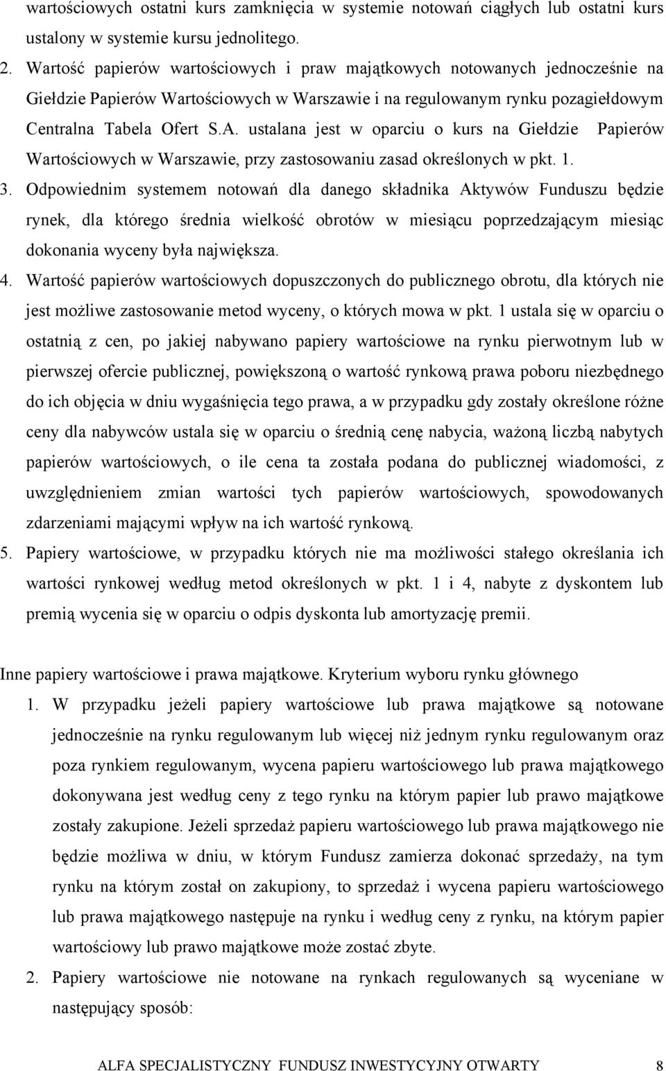 ustalana jest w oparciu o kurs na Giełdzie Papierów Wartościowych w Warszawie, przy zastosowaniu zasad określonych w pkt. 1. 3.