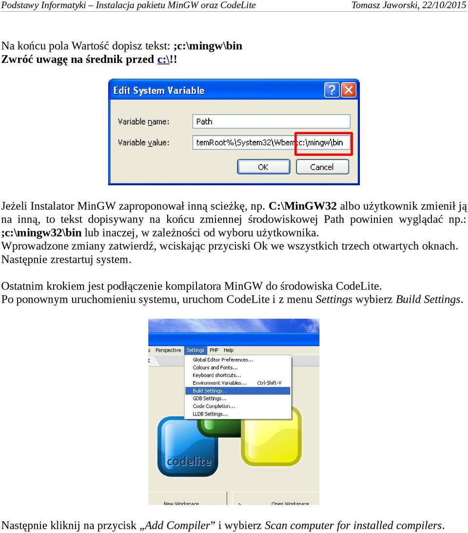 : ;c:\mingw32\bin lub inaczej, w zależności od wyboru użytkownika. Wprowadzone zmiany zatwierdź, wciskając przyciski Ok we wszystkich trzech otwartych oknach.