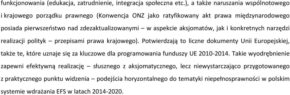 aspekcie aksjomatów, jak i konkretnych narzędzi realizacji polityk przepisami prawa krajowego).