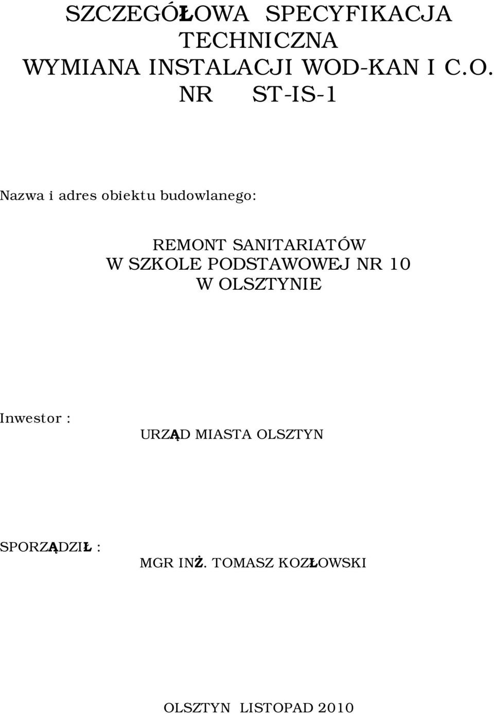 SANITARIATÓW W SZKOLE PODSTAWOWEJ NR 10 W OLSZTYNIE Inwestor :