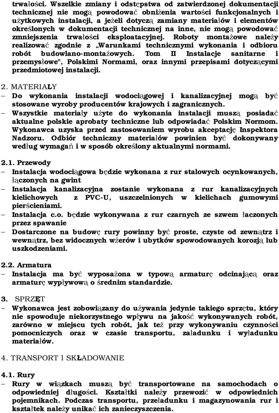 określonych w dokumentacji technicznej na inne, nie mogą powodować zmniejszenia trwałości eksploatacyjnej.