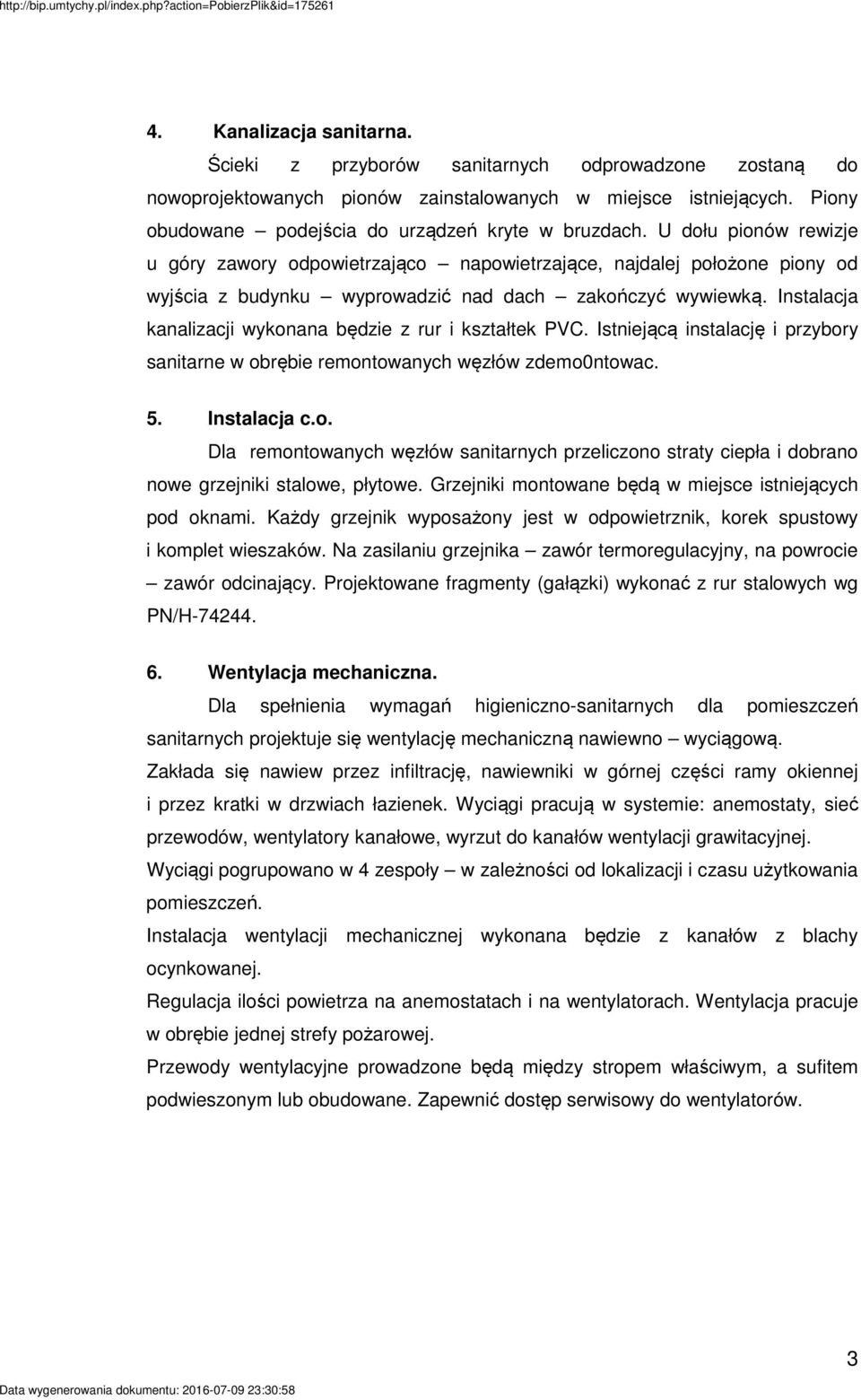 U dołu pionów rewizje u góry zawory odpowietrzająco napowietrzające, najdalej położone piony od wyjścia z budynku wyprowadzić nad dach zakończyć wywiewką.