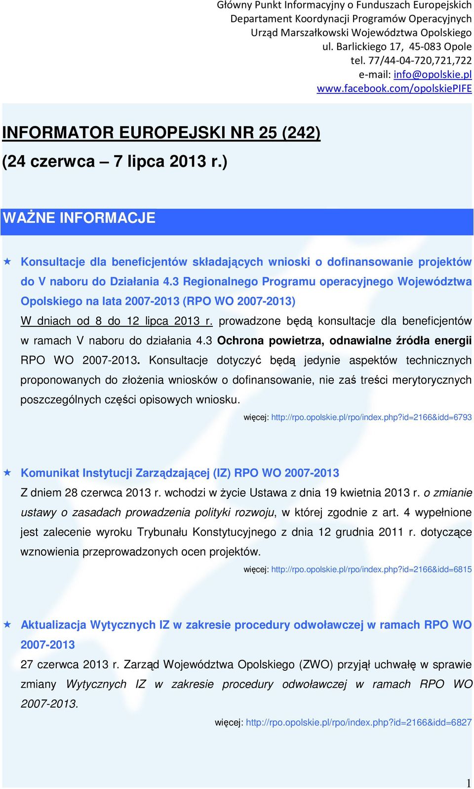 prowadzone będą konsultacje dla beneficjentów w ramach V naboru do działania 4.3 Ochrona powietrza, odnawialne źródła energii RPO WO 2007-2013.