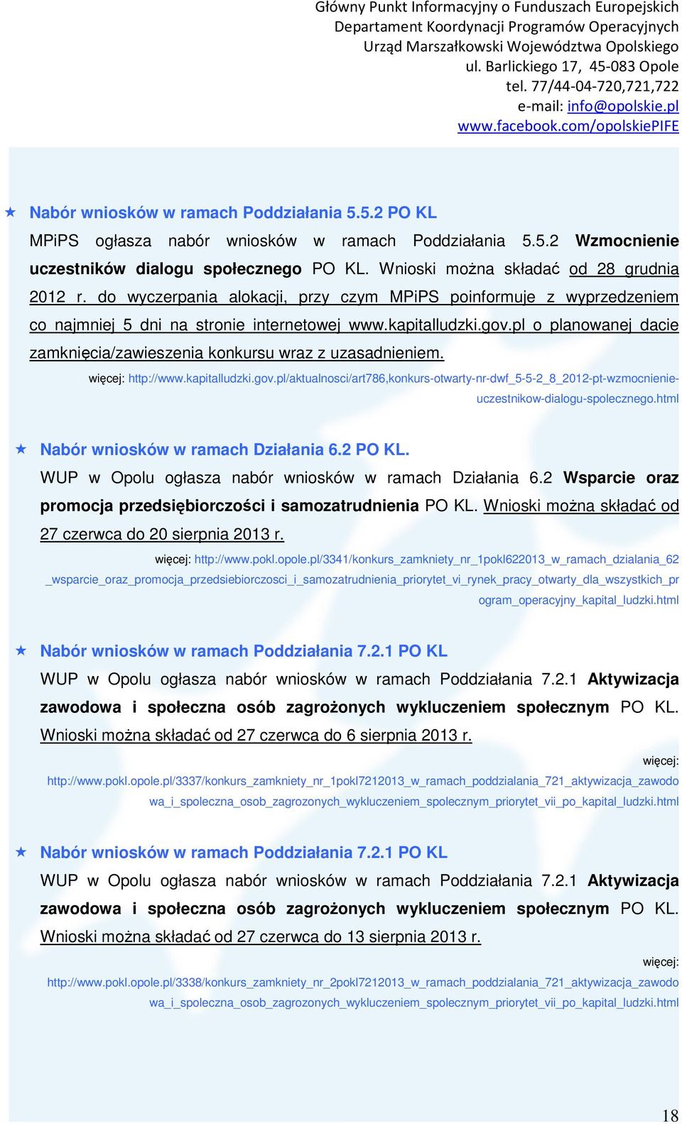 pl o planowanej dacie zamknięcia/zawieszenia konkursu wraz z uzasadnieniem. http://www.kapitalludzki.gov.