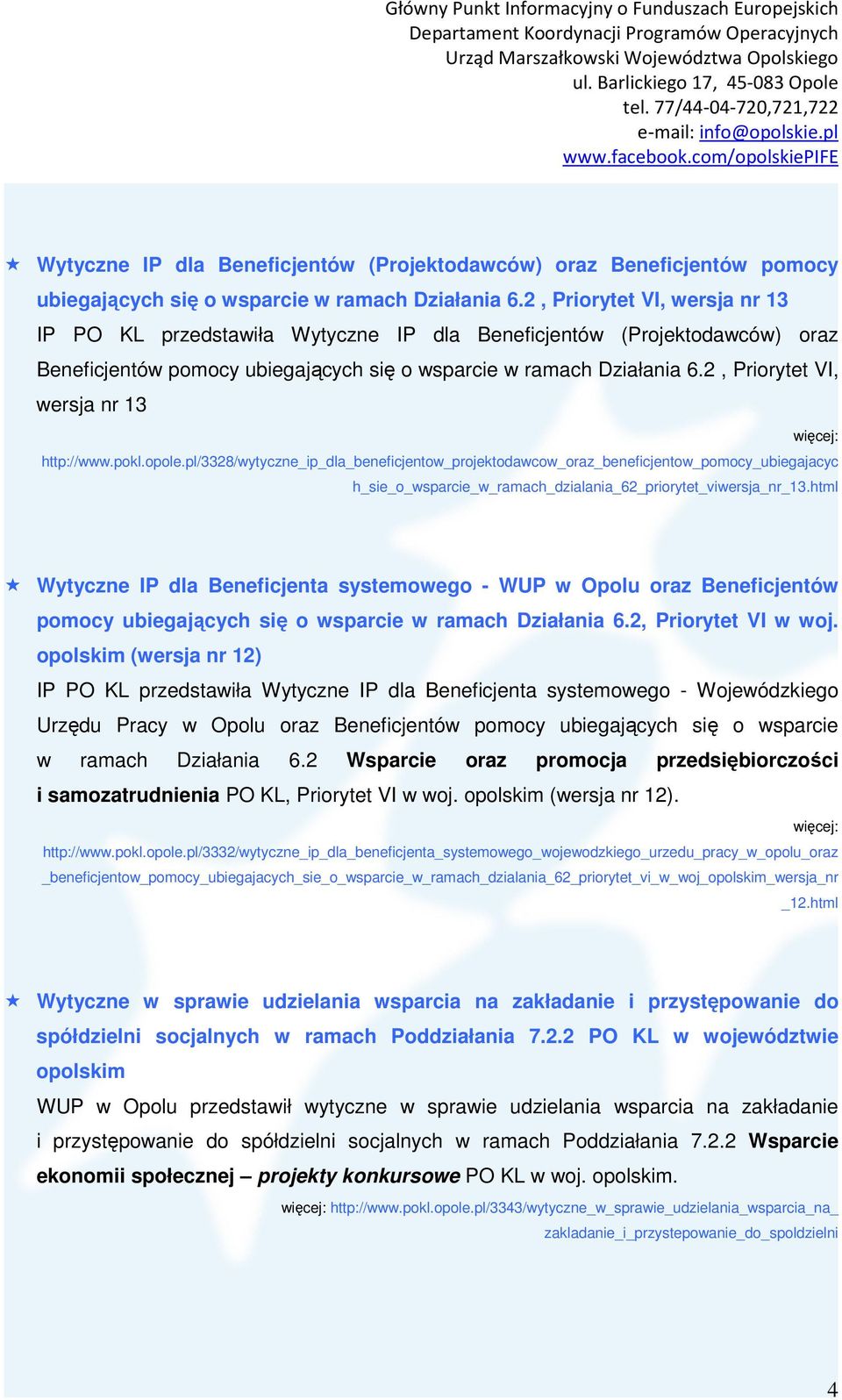 pl/3328/wytyczne_ip_dla_beneficjentow_projektodawcow_oraz_beneficjentow_pomocy_ubiegajacyc h_sie_o_wsparcie_w_ramach_dzialania_62_priorytet_viwersja_nr_13.