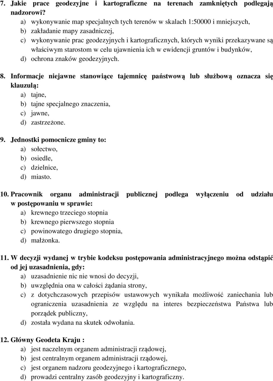 właściwym starostom w celu ujawnienia ich w ewidencji gruntów i budynków, d) ochrona znaków geodezyjnych. 8.