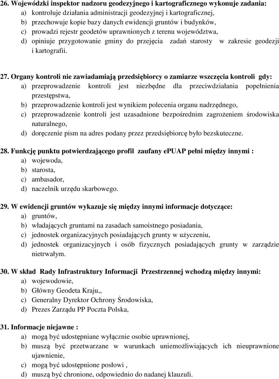 Organy kontroli nie zawiadamiają przedsiębiorcy o zamiarze wszczęcia kontroli gdy: a) przeprowadzenie kontroli jest niezbędne dla przeciwdziałania popełnienia przestępstwa, b) przeprowadzenie