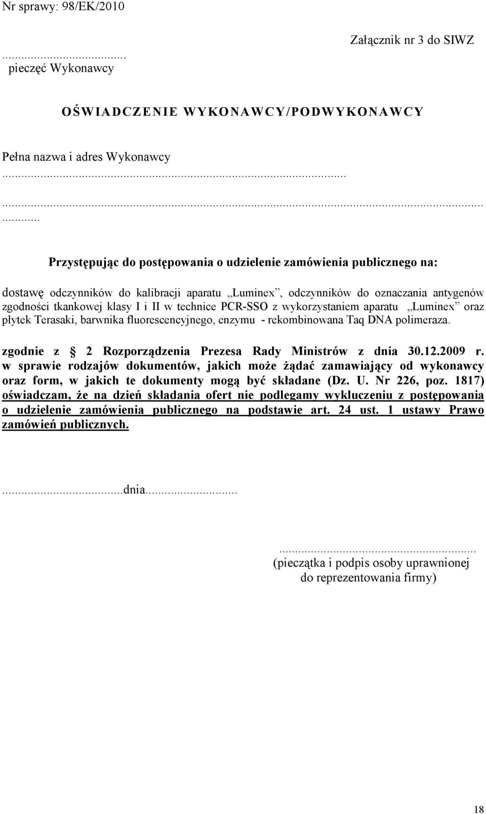 technice PCR-SSO z wykorzystaniem aparatu Luminex oraz płytek Terasaki, barwnika fluorescencyjnego, enzymu - rekombinowana Taq DNA polimeraza.