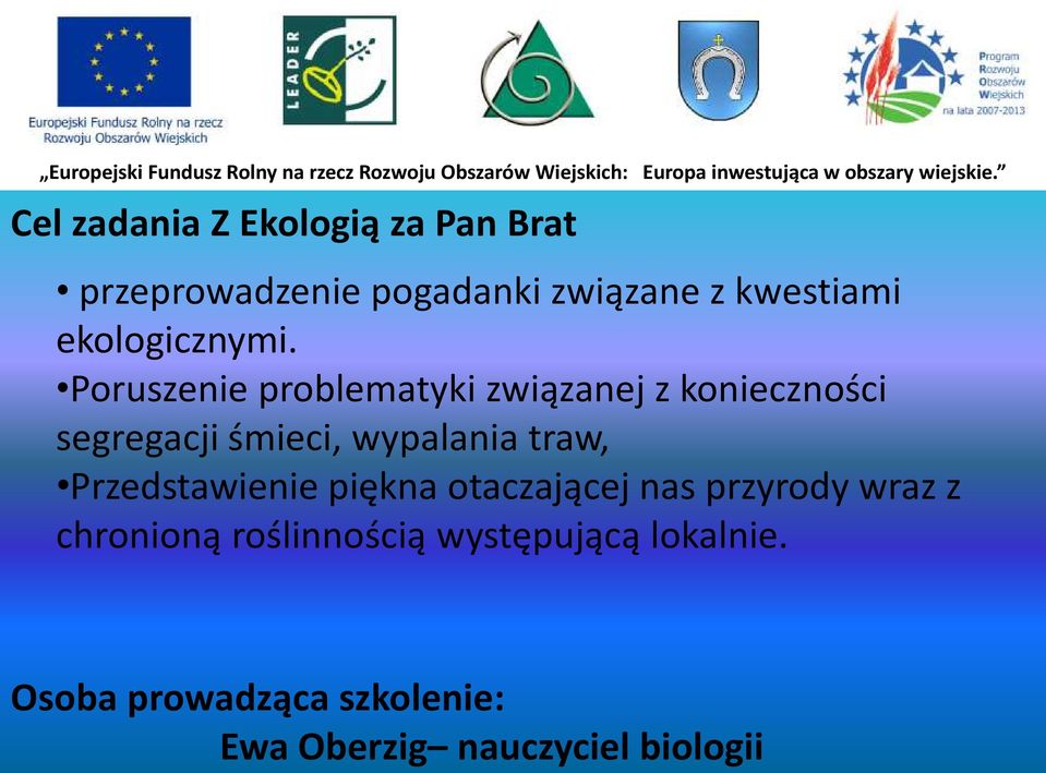 Poruszenie problematyki związanej z konieczności segregacji śmieci, wypalania traw,