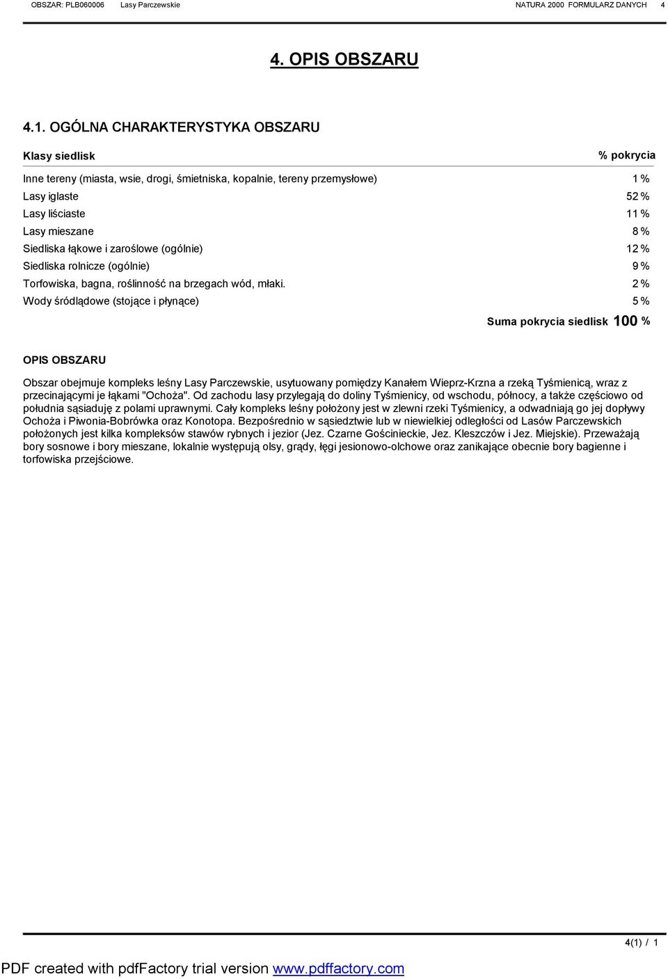 łąkowe i zaroślowe (ogólnie) 12% Siedliska rolnicze (ogólnie) 9% Torfowiska, bagna, roślinność na brzegach wód, młaki.