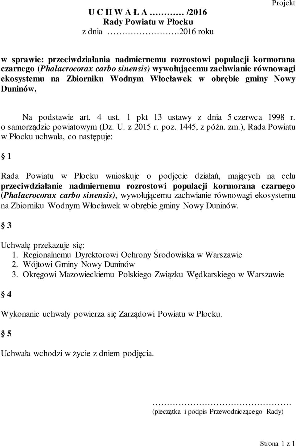 Włocławek w obrębie gminy Nowy Duninów. Na podstawie art. 4 ust. 1 pkt 13 ustawy z dnia 5 czerwca 1998 r. o samorządzie powiatowym (Dz. U. z 2015 r. poz. 1445, z późn. zm.