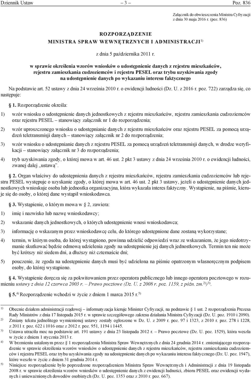 wykazaniu interesu faktycznego Na podstawie art. 52 ustawy z dnia 24 września 2010 r. o ewidencji ludności (Dz. U. z 2016 r. poz. 722) zarządza się, co następuje: 1.