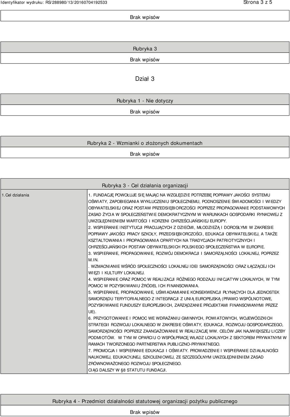 POPRZEZ PROPAGOWANIE PODSTAWOWYCH ZASAD ŻYCIA W SPOŁECZEŃSTWIE DEMOKRATYCZNYM W WARUNKACH GOSPODARKI RYNKOWEJ Z UWZGLĘDNIENIEM WARTOŚCI I KORZENI CHRZEŚCIJAŃSKIEJ EUROPY. 2.