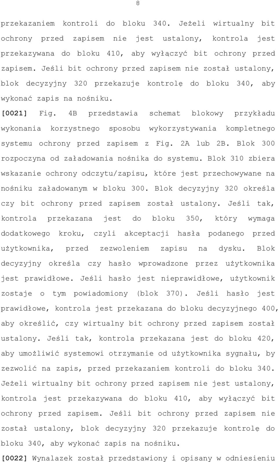 4B przedstawia schemat blokowy przykładu wykonania korzystnego sposobu wykorzystywania kompletnego systemu ochrony przed zapisem z Fig. 2A lub 2B.