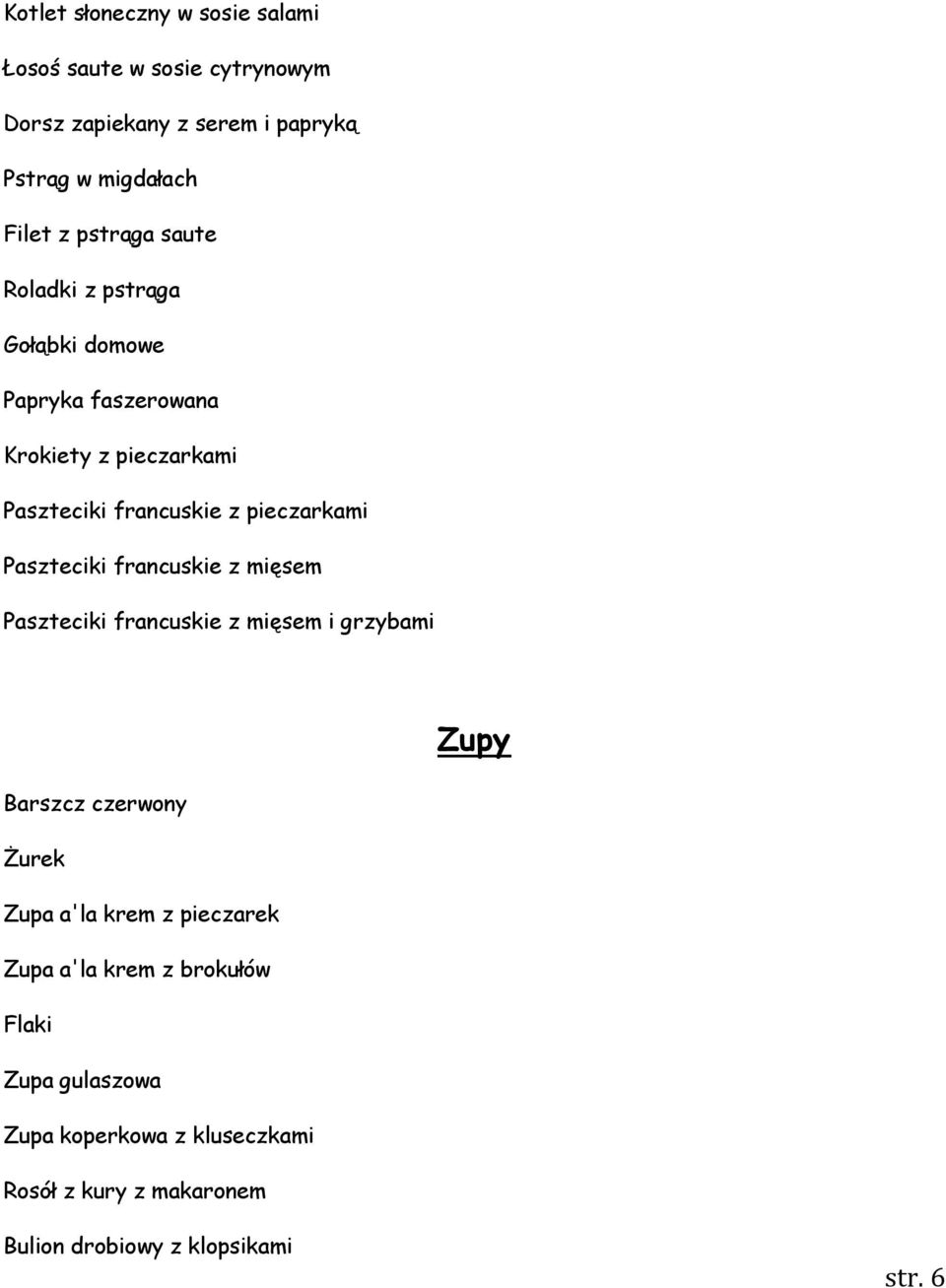 Paszteciki francuskie z mięsem Paszteciki francuskie z mięsem i grzybami Zupy Barszcz czerwony Żurek Zupa a'la krem z pieczarek