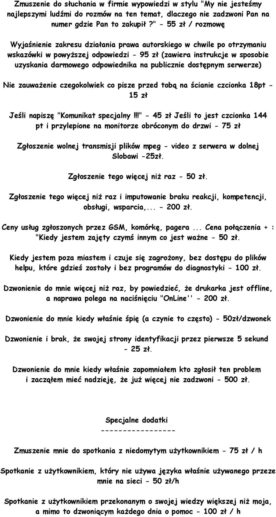 publicznie dostępnym serwerze) Nie zauważenie czegokolwiek co pisze przed tobą na ścianie czcionka 18pt - 15 zł Jeśli napiszę "Komunikat specjalny!