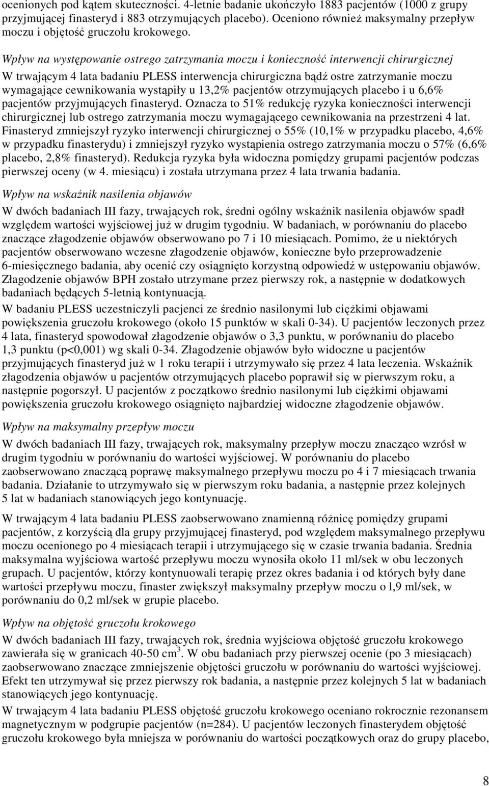 Wpływ na występowanie ostrego zatrzymania moczu i konieczność interwencji chirurgicznej W trwającym 4 lata badaniu PLESS interwencja chirurgiczna bądź ostre zatrzymanie moczu wymagające cewnikowania