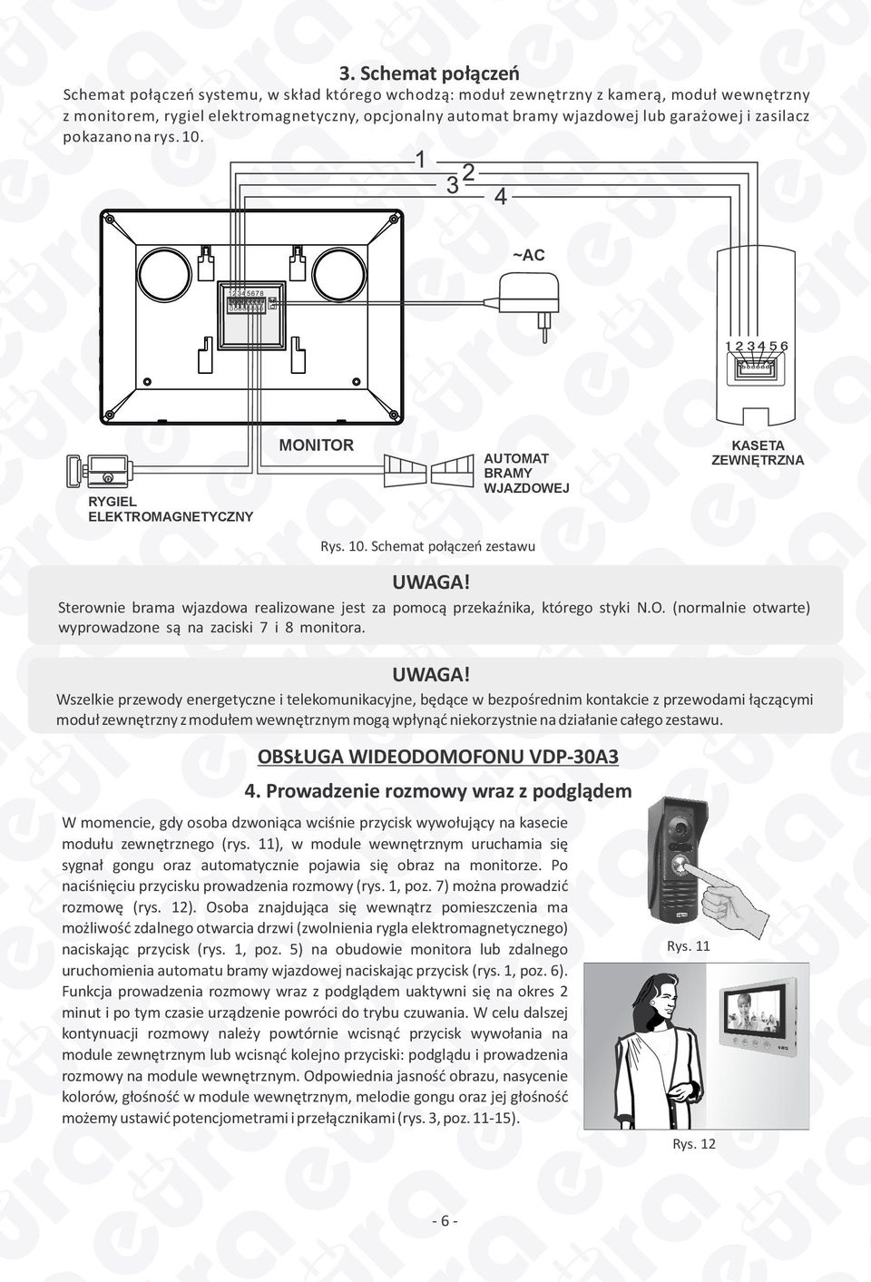 O. (normalnie otwarte) wyprowadzone są na zaciski 7 i 8 monitora.