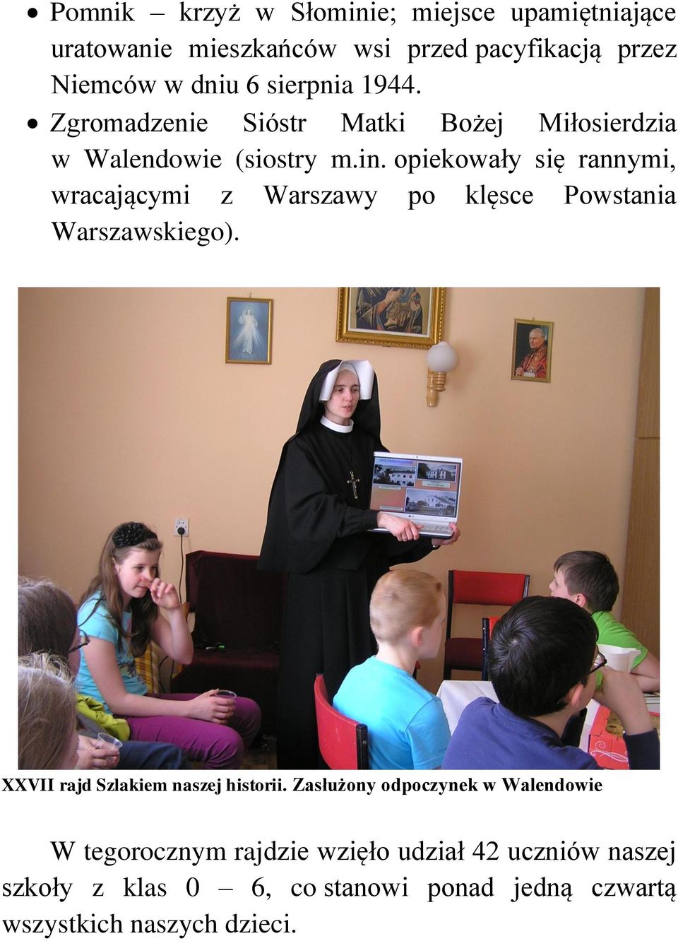 opiekowały się rannymi, wracającymi z Warszawy po klęsce Powstania Warszawskiego). XXVII rajd Szlakiem naszej historii.