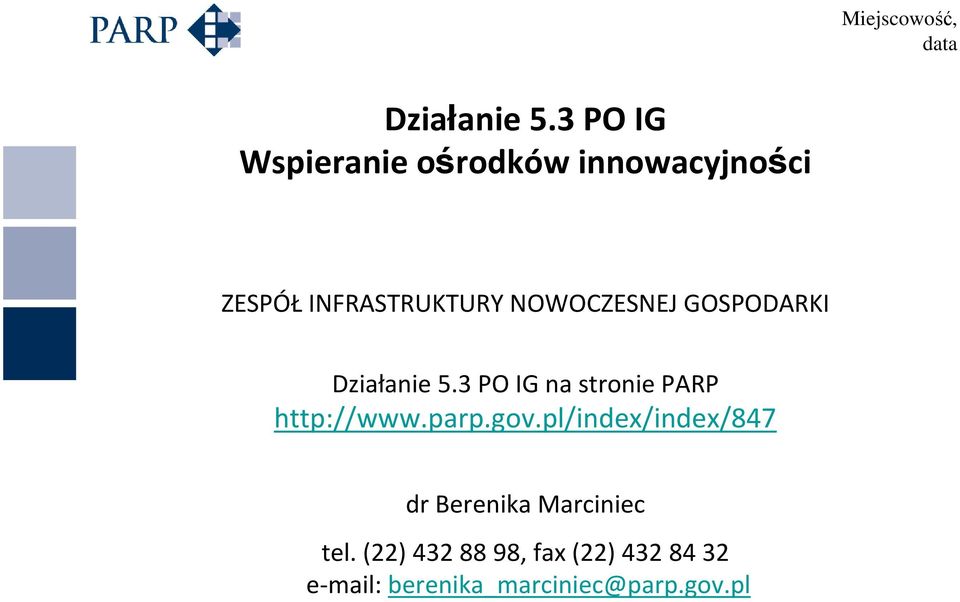 NOWOCZESNEJ GOSPODARKI 3 PO IG na stronie PARP http://www.parp.gov.