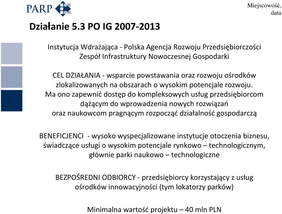 rozwoju ośrodków zlokalizowanych na obszarach o wysokim potencjale rozwoju.